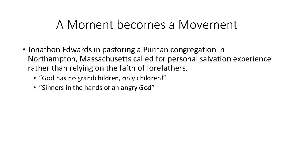 A Moment becomes a Movement • Jonathon Edwards in pastoring a Puritan congregation in