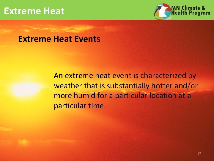 Extreme Heat Events An extreme heat event is characterized by weather that is substantially