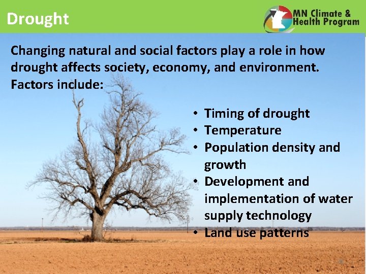 Drought Changing natural and social factors play a role in how drought affects society,
