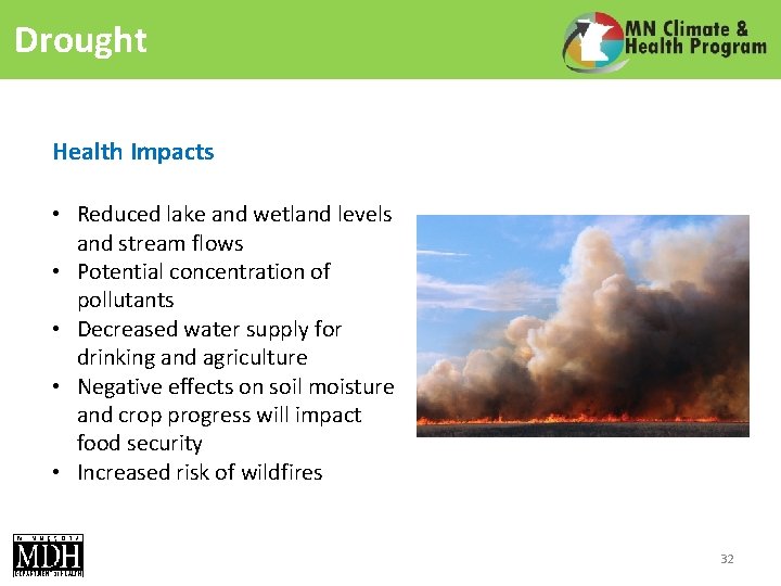 Drought Health Impacts • Reduced lake and wetland levels and stream flows • Potential