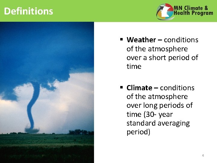 Definitions § Weather – conditions of the atmosphere over a short period of time
