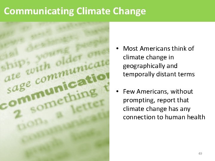 Communicating Climate Change • Most Americans think of climate change in geographically and temporally