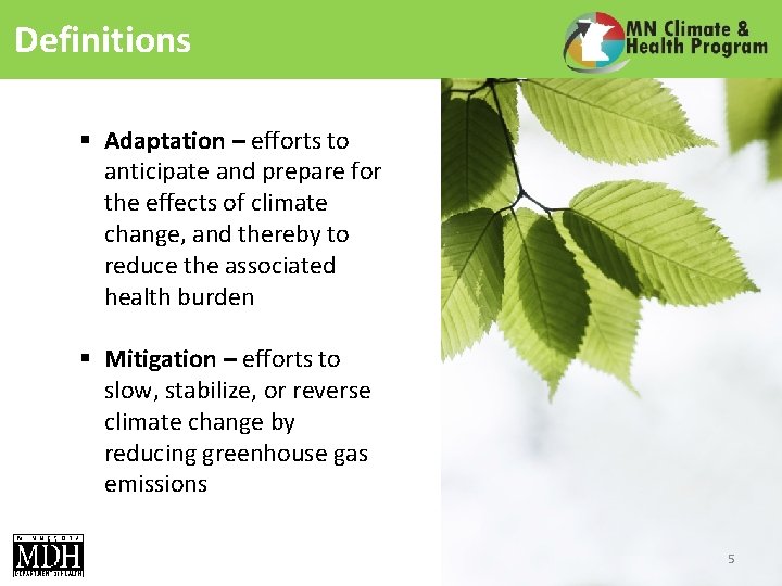 Definitions § Adaptation – efforts to anticipate and prepare for the effects of climate