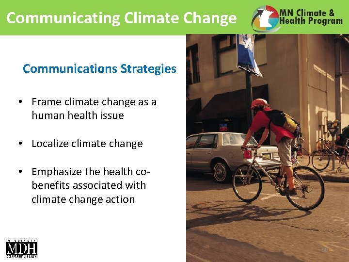 Communicating Climate Change Communications Strategies • Frame climate change as a human health issue