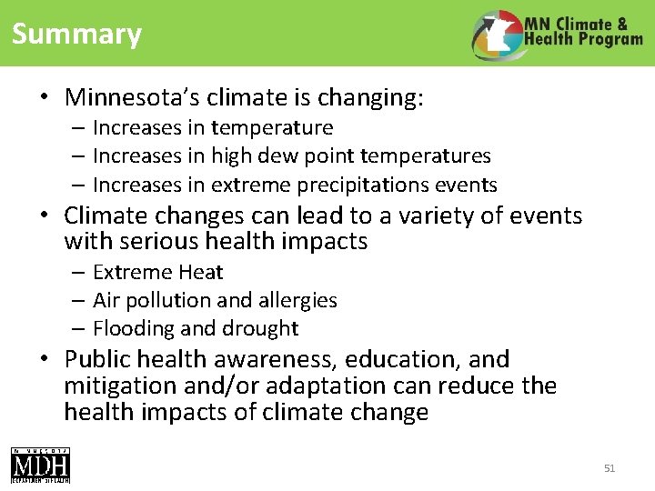 Summary • Minnesota’s climate is changing: – Increases in temperature – Increases in high