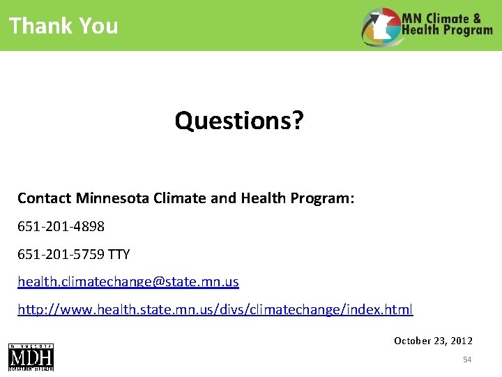 Thank You Questions? Contact Minnesota Climate and Health Program: 651 -201 -4898 651 -201