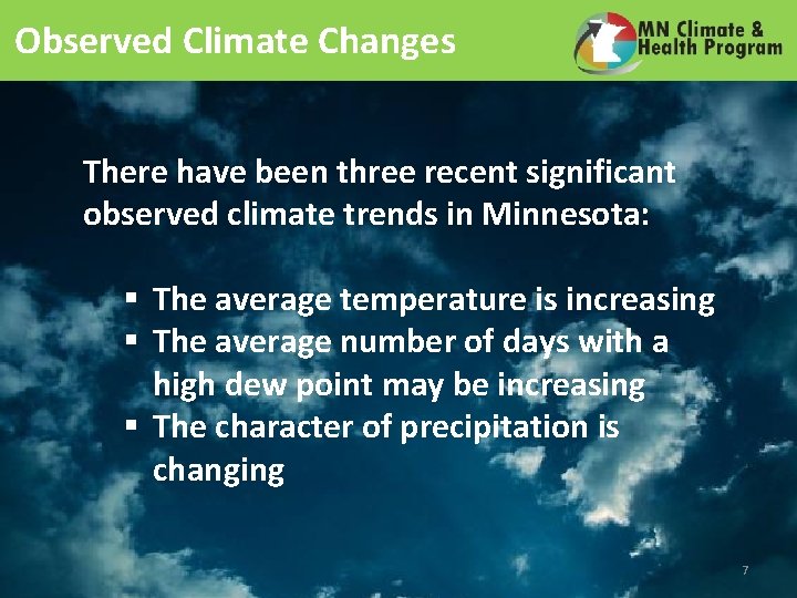 Observed Climate Changes There have been three recent significant observed climate trends in Minnesota: