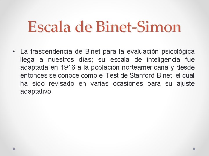 Escala de Binet-Simon • La trascendencia de Binet para la evaluación psicológica llega a