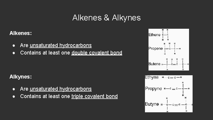 Alkenes & Alkynes Alkenes: ● Are unsaturated hydrocarbons ● Contains at least one double