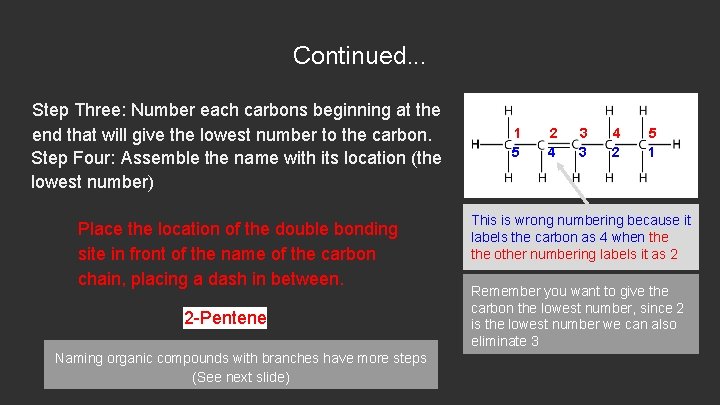 Continued. . . Step Three: Number each carbons beginning at the end that will