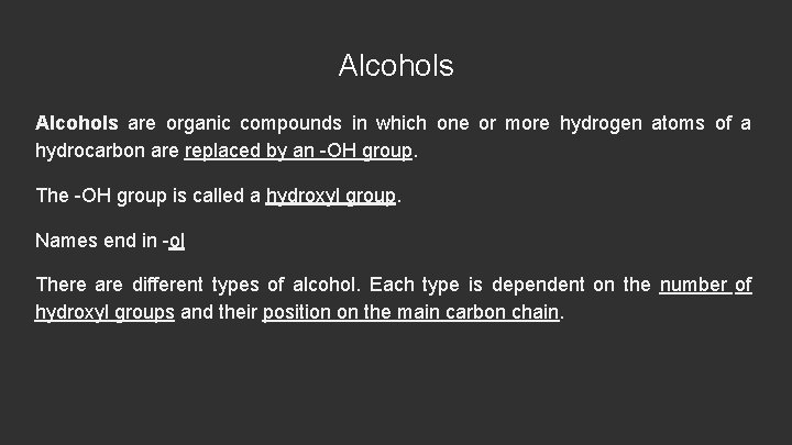 Alcohols are organic compounds in which one or more hydrogen atoms of a hydrocarbon