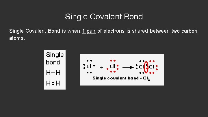 Single Covalent Bond is when 1 pair of electrons is shared between two carbon