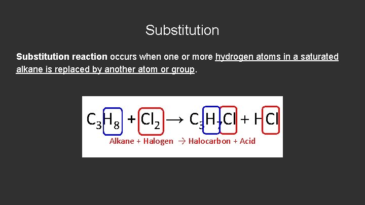 Substitution reaction occurs when one or more hydrogen atoms in a saturated alkane is