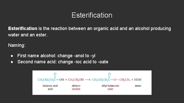Esterification is the reaction between an organic acid an alcohol producing water and an