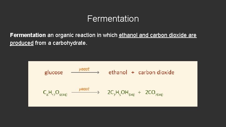 Fermentation an organic reaction in which ethanol and carbon dioxide are produced from a