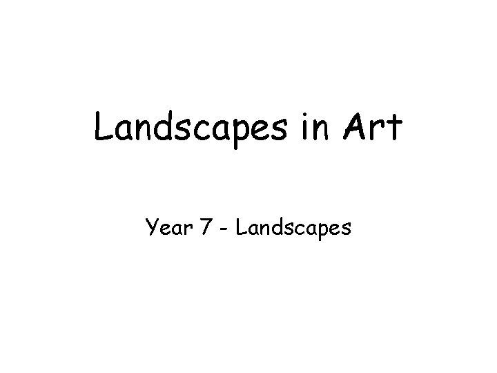 Landscapes in Art Year 7 - Landscapes 