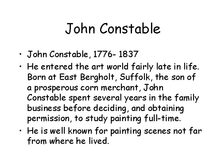 John Constable • John Constable, 1776 - 1837 • He entered the art world