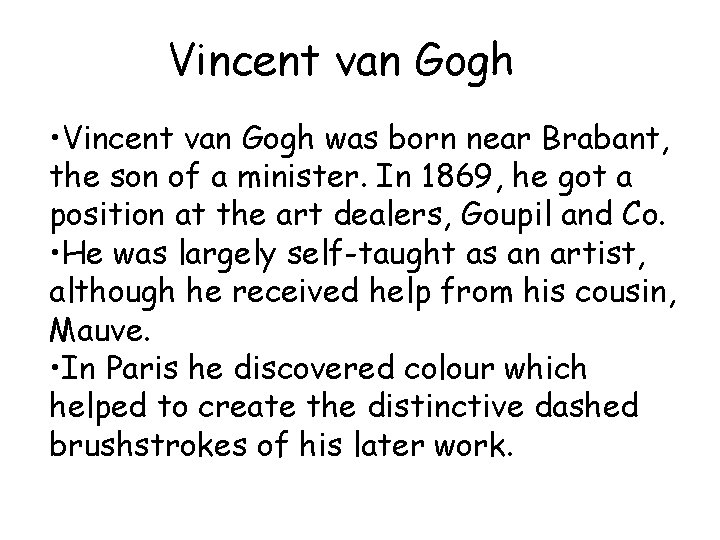 Vincent van Gogh • Vincent van Gogh was born near Brabant, the son of