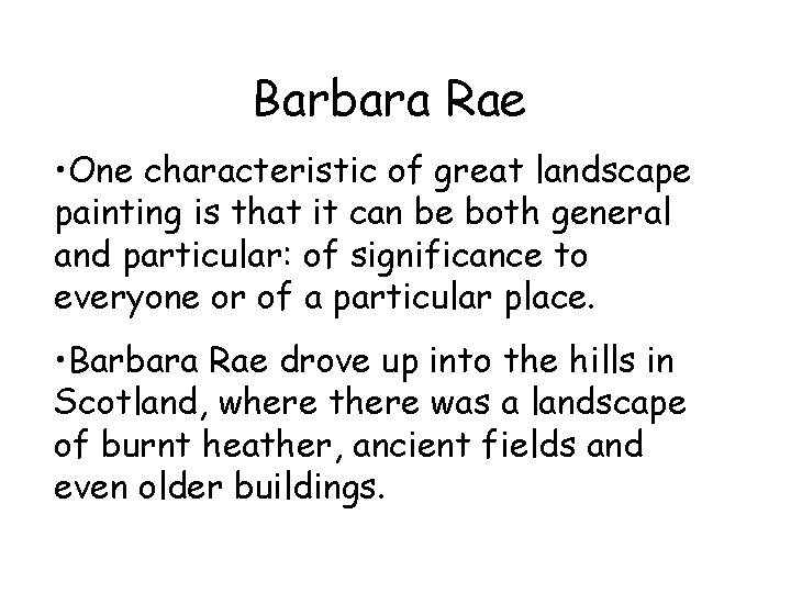 Barbara Rae • One characteristic of great landscape painting is that it can be