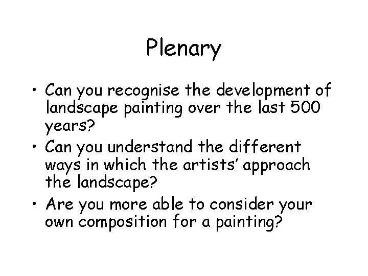 Plenary • Can you recognise the development of landscape painting over the last 500