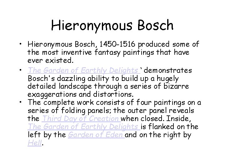 Hieronymous Bosch • Hieronymous Bosch, 1450 -1516 produced some of the most inventive fantasy