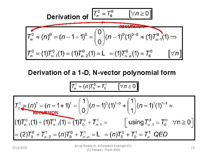 Derivation of RECURSION Derivation of a 1 -D, N-vector polynomial form RECURSION 2/13/2022 Array Derivation of RECURSION Derivation of a 1 -D, N-vector polynomial form RECURSION 2/13/2022 Array