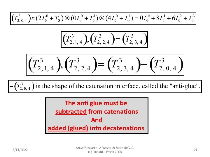The anti glue must be subtracted from catenations And added (glued) into decatenations. 2/13/2022 The anti glue must be subtracted from catenations And added (glued) into decatenations. 2/13/2022