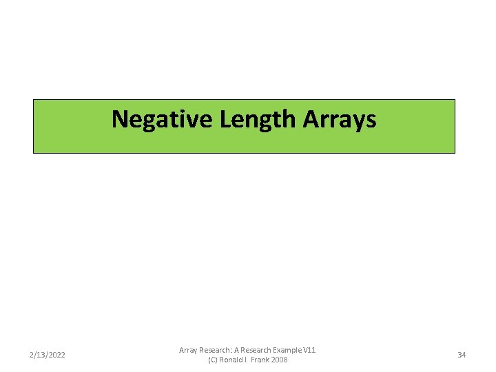Negative Length Arrays & the Dual View Negative Length Arrays 2/13/2022 Array Research: A Negative Length Arrays & the Dual View Negative Length Arrays 2/13/2022 Array Research: A