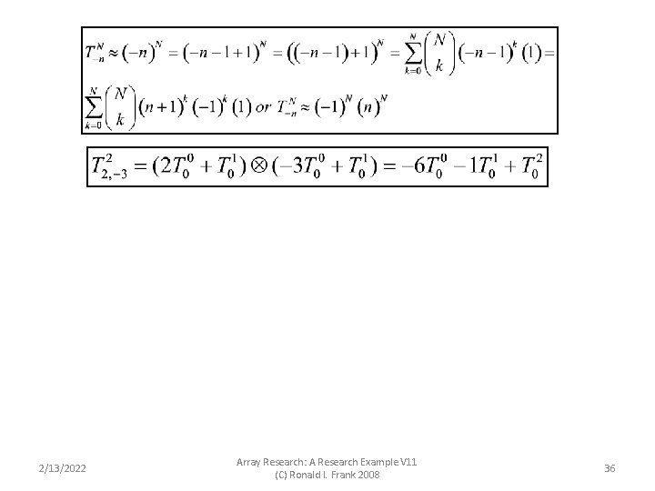 2/13/2022 Array Research: A Research Example V 11 (C) Ronald I. Frank 2008 36 2/13/2022 Array Research: A Research Example V 11 (C) Ronald I. Frank 2008 36