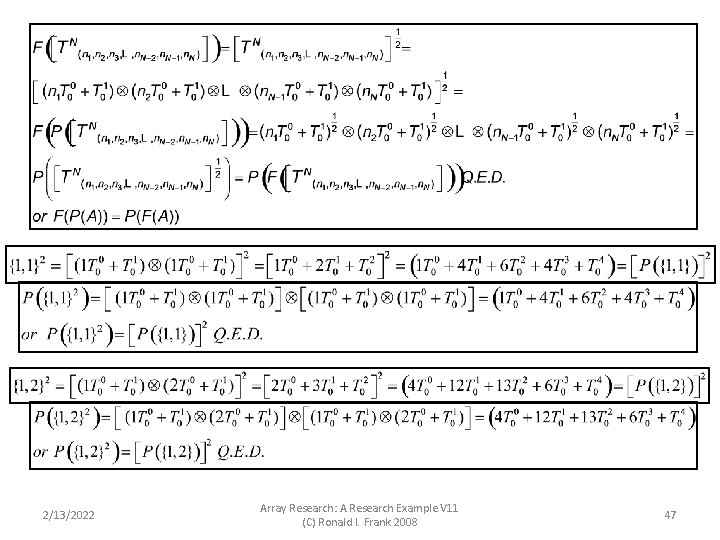 2/13/2022 Array Research: A Research Example V 11 (C) Ronald I. Frank 2008 47 2/13/2022 Array Research: A Research Example V 11 (C) Ronald I. Frank 2008 47