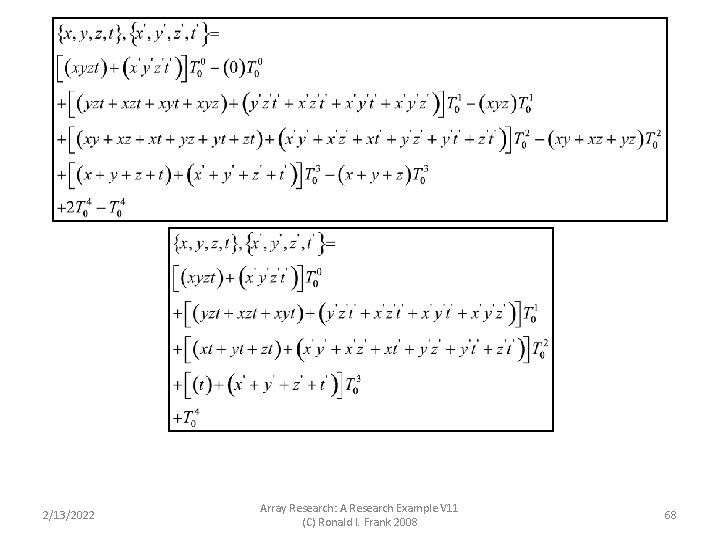 2/13/2022 Array Research: A Research Example V 11 (C) Ronald I. Frank 2008 68 2/13/2022 Array Research: A Research Example V 11 (C) Ronald I. Frank 2008 68
