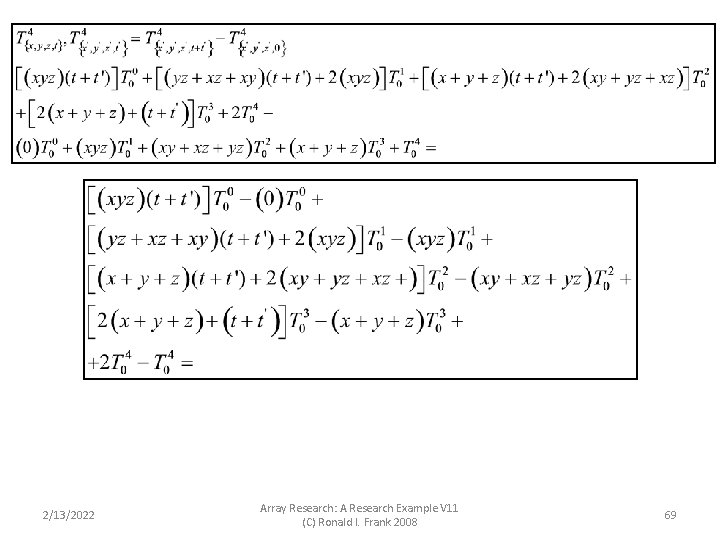 2/13/2022 Array Research: A Research Example V 11 (C) Ronald I. Frank 2008 69 2/13/2022 Array Research: A Research Example V 11 (C) Ronald I. Frank 2008 69