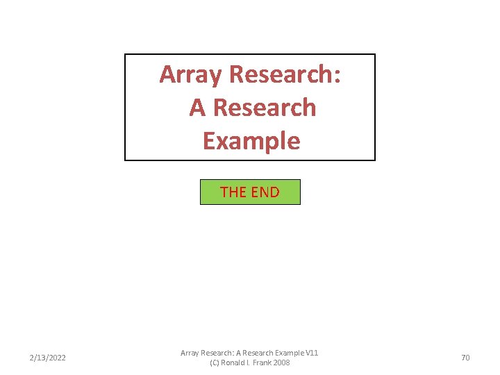 Array Research: A Research Example THE END 2/13/2022 Array Research: A Research Example V Array Research: A Research Example THE END 2/13/2022 Array Research: A Research Example V