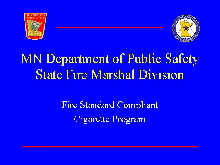 MN Department of Public Safety State Fire Marshal Division Fire Standard Compliant Cigarette Program