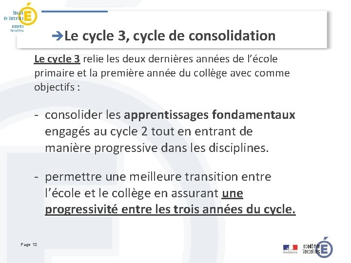 èLe cycle 3, cycle de consolidation Le cycle 3 relie les deux dernières années