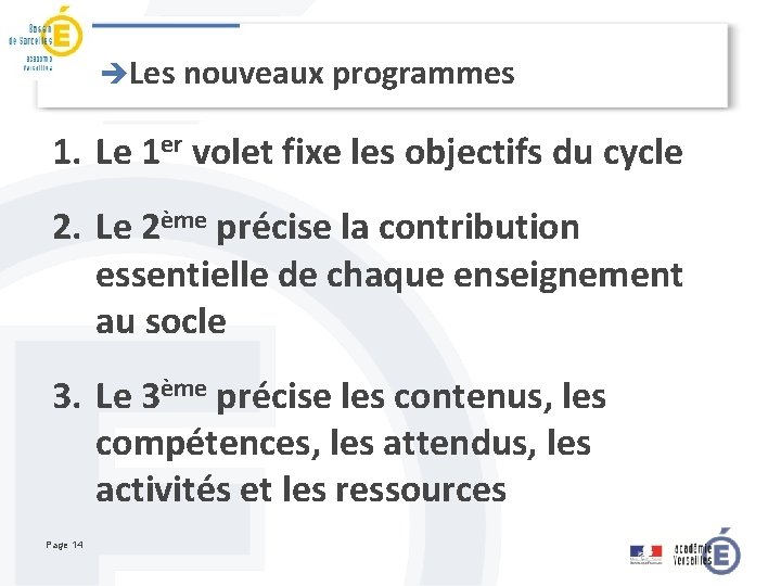èLes nouveaux programmes 1. Le 1 er volet fixe les objectifs du cycle 2.