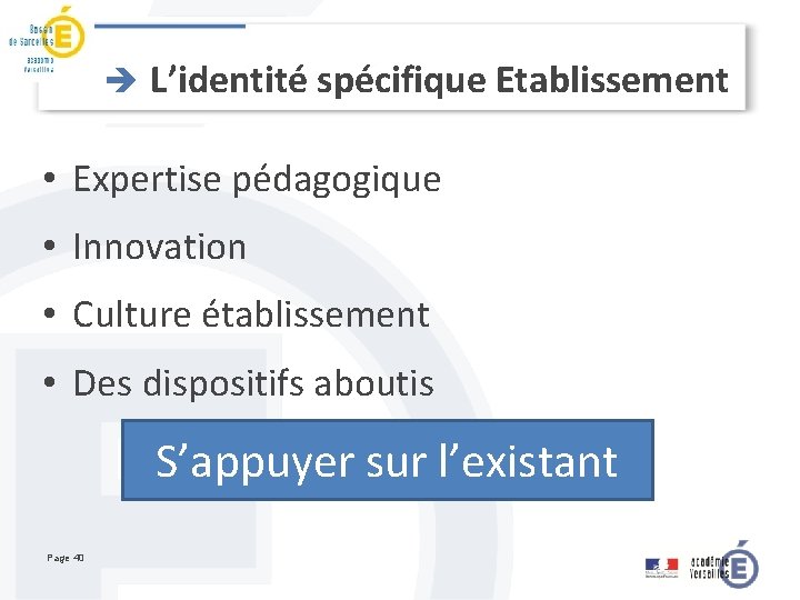 è L’identité spécifique Etablissement • Expertise pédagogique • Innovation • Culture établissement • Des