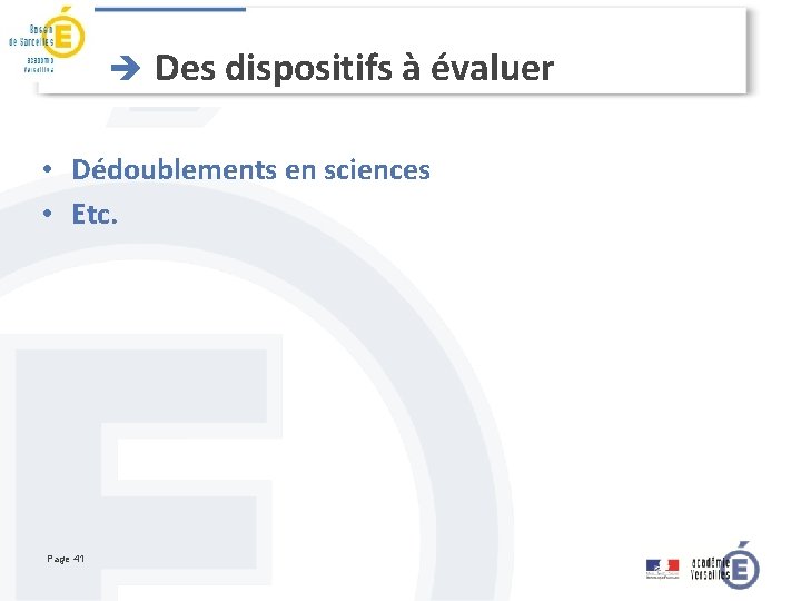 è Des dispositifs à évaluer • Dédoublements en sciences • Etc. Page 41 