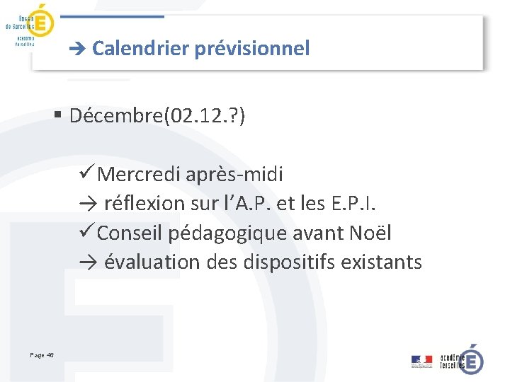 è Calendrier prévisionnel § Décembre(02. 12. ? ) üMercredi après-midi → réflexion sur l’A.