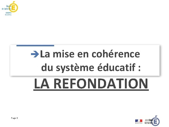 èLa mise en cohérence du système éducatif : LA REFONDATION Page 5 