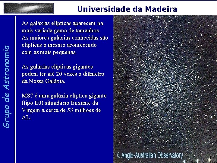 Grupo de Astronomia Universidade da Madeira As galáxias elípticas aparecem na mais variada gama