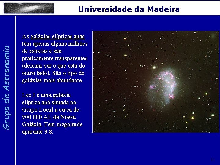 Grupo de Astronomia Universidade da Madeira As galáxias elípticas anãs têm apenas alguns milhões