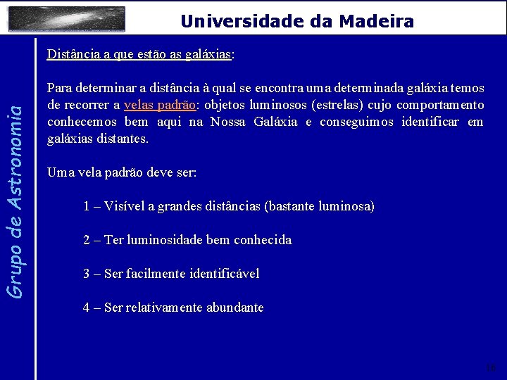 Grupo de Astronomia Universidade da Madeira Distância a que estão as galáxias: Para determinar