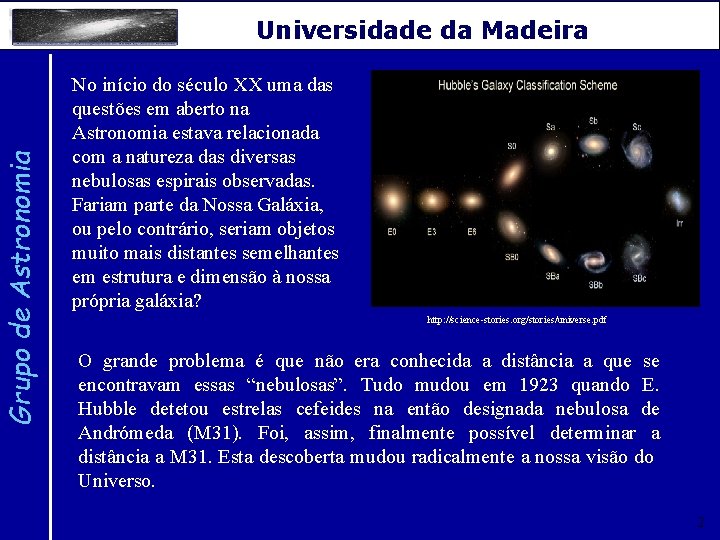 Grupo de Astronomia Universidade da Madeira No início do século XX uma das questões