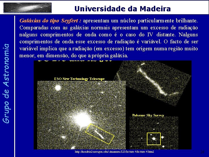 Grupo de Astronomia Universidade da Madeira Galáxias do tipo Seyfert : apresentam um núcleo