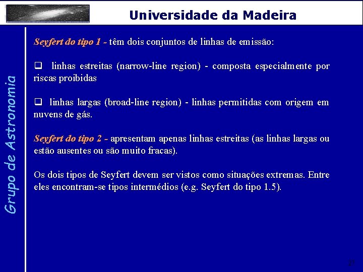 Grupo de Astronomia Universidade da Madeira Seyfert do tipo 1 - têm dois conjuntos