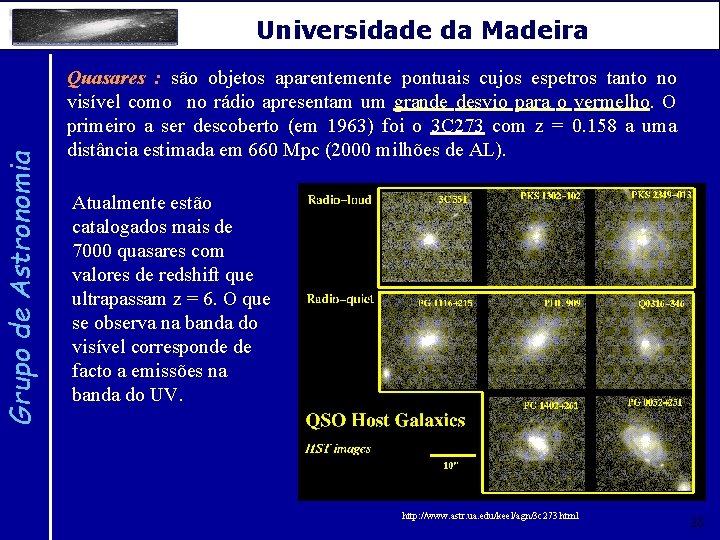 Grupo de Astronomia Universidade da Madeira Quasares : são objetos aparentemente pontuais cujos espetros
