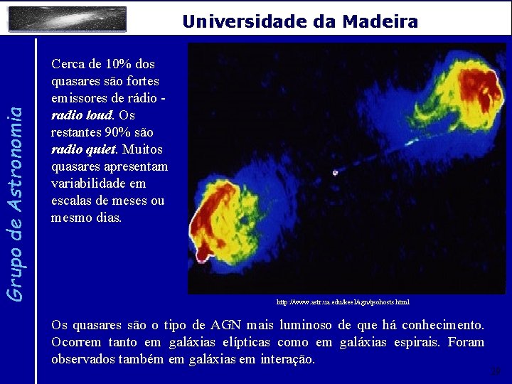 Grupo de Astronomia Universidade da Madeira Cerca de 10% dos quasares são fortes emissores