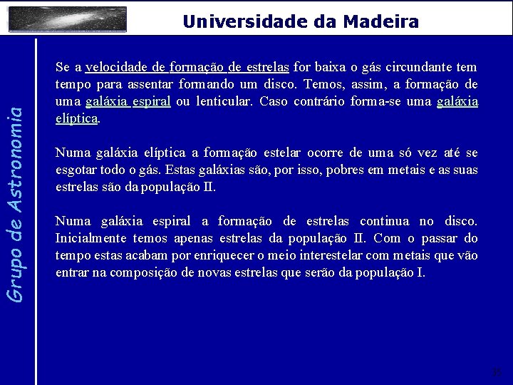 Grupo de Astronomia Universidade da Madeira Se a velocidade de formação de estrelas for