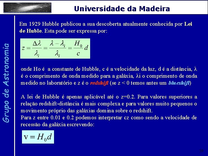 Grupo de Astronomia Universidade da Madeira Em 1929 Hubble publicou a sua descoberta atualmente